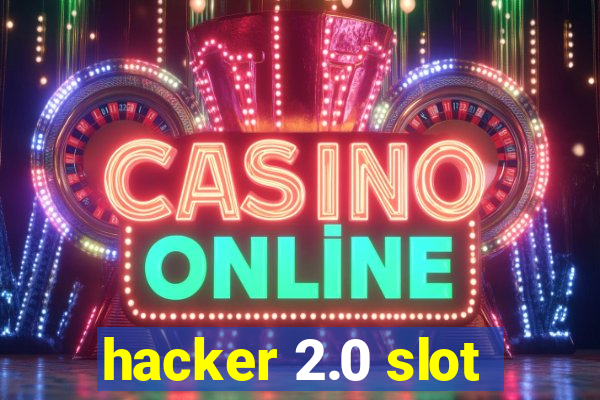 hacker 2.0 slot